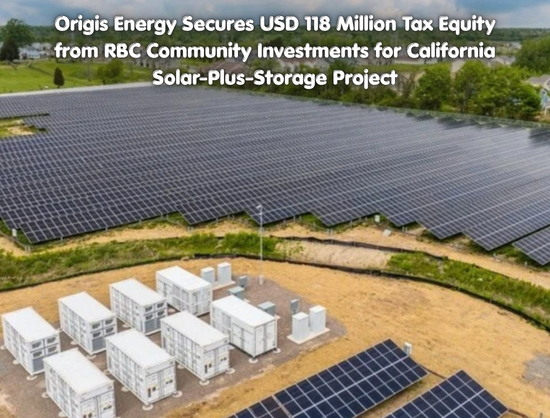 Origis Energy Secures USD 118 Mn Tax Equity from RBC for 65 MW Solar Plus 100 MWh BESS in California – America