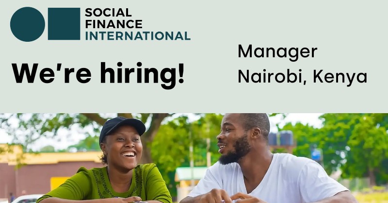 Social Finance International is Hiring for a Manager Role in Nairobi to Drive Innovative Development Finance in East Africa