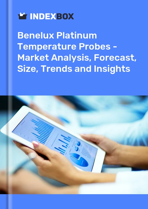 Platinum Temperature Probes Market in Benelux | Report – IndexBox