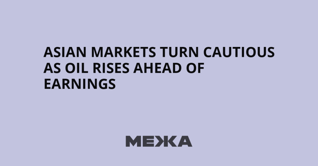Asian markets turn cautious as oil rises ahead of earnings | Ukraine news