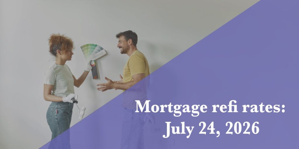 Current refi mortgage rates report for July 24, 2026