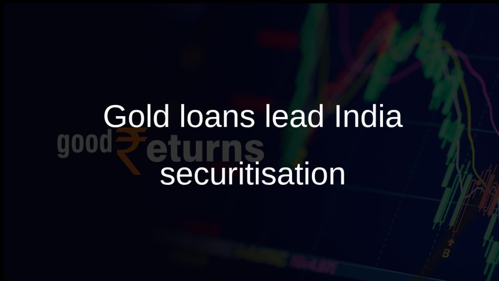 India securitisation market Q1: Gold loans overtake vehicle loans, CRISIL says