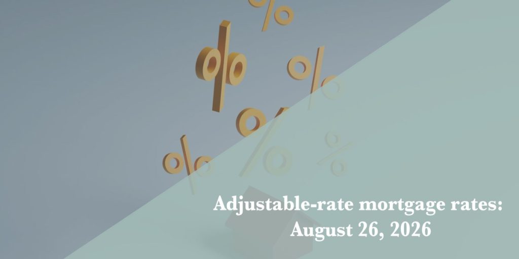 Current ARM mortgage rates report for Aug. 26, 2026