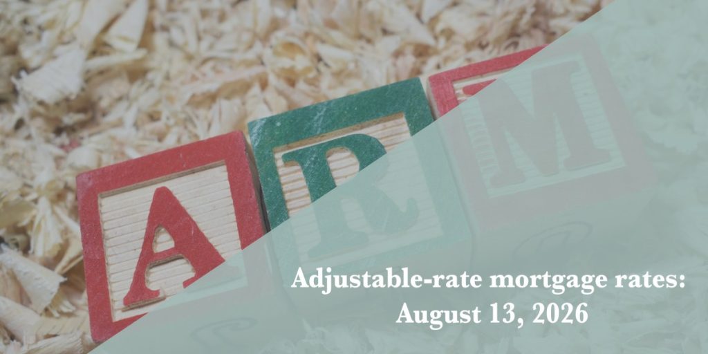 Current ARM mortgage rates report for Aug. 13, 2026