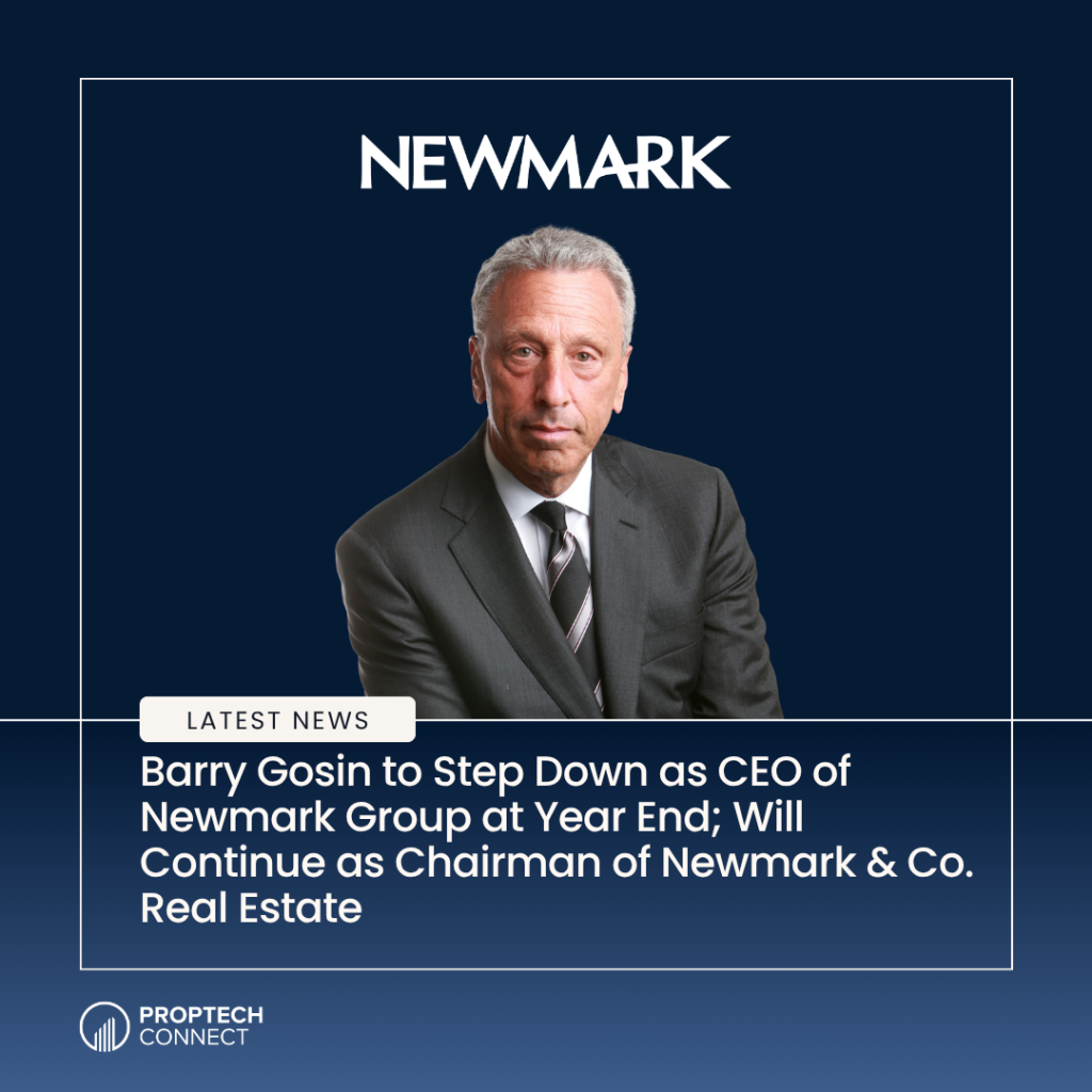 Barry Gosin to Step Down as CEO of Newmark Group at Year End; Will Continue as Chairman of Newmark & Co. Real Estate
